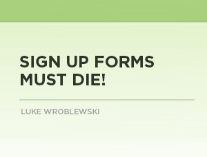 Sign Up Forms Must Die!