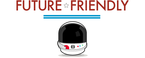 LukeW | Future Friendly