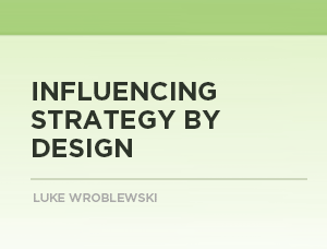Influencing Strategy by Design