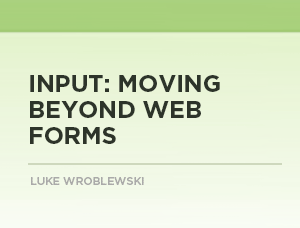 Input: Moving Beyond Forms