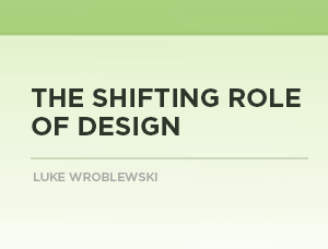 The Shifting Role of Design
